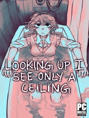 Looking Up I See Only A Ceiling
