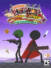 LISTEN UP! WE TRIED TO MAKE THOSE GAMES EVEN MORE EXTREME! SOME THINGS HAVE TO BE LEARNED THE HARD WAY!