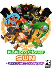 Kokoro Clover SUN - Prehistoric Invaders! Kokoro Clover SUN - Prehistoric Invaders!