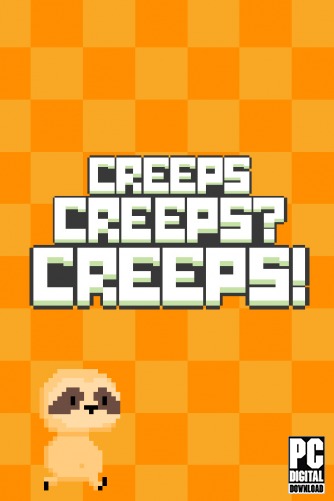 Creeps Creeps? Creeps!  