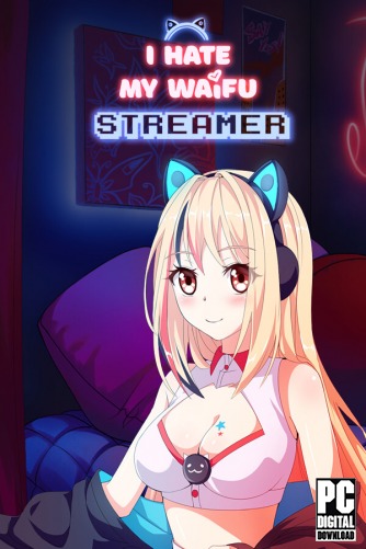 I Hate My Waifu Streamer  