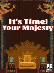 It's time, Your Majesty