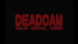   DEADCAM | ANALOG  SURVIVAL  HORROR