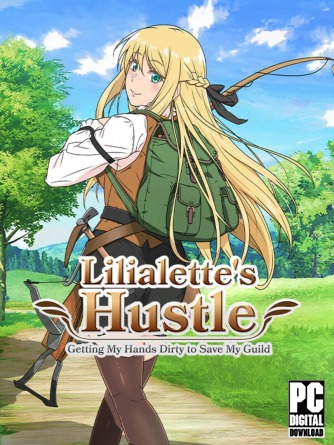 Lilialette's Hustle: Getting My Hands Dirty to Save My Guild скачать торрентом