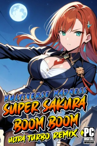 Super Sakura Boom Boom Multiverse Madness Ultra Turbo Remix HD скачать торрентом