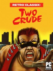 Retro Classix: Two Crude